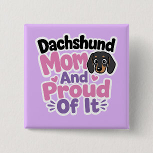 Dachshund Mom and Proud of It Button