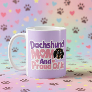 Dachshund Mom and Proud of It Coffee Mug