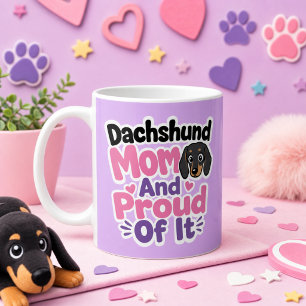 Dachshund Mom and Proud of It Coffee Mug