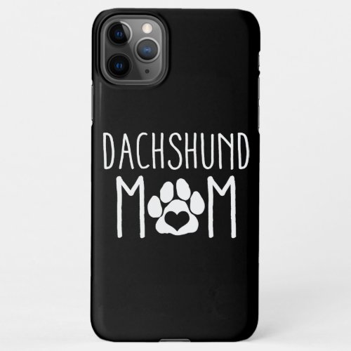 Dachshund Mom Dog Lover Gift Mors Day Mama iPhone 11Pro Max Case