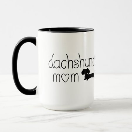 Dachshund Mom Mug For Wiener Dog Lovers