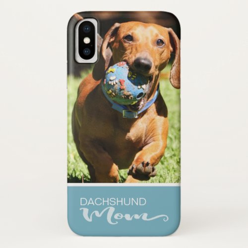 Dachshund Mom Smooth Add Your Dog Photo iPhone X Case