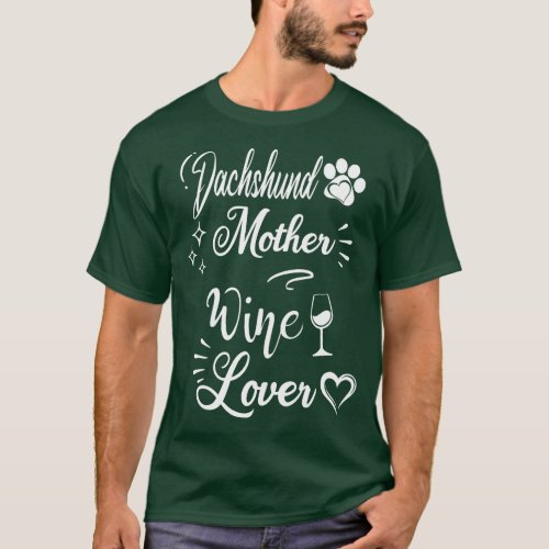 Dachshund Mother Wine Lover Mothers Day Funny Wine T_Shirt