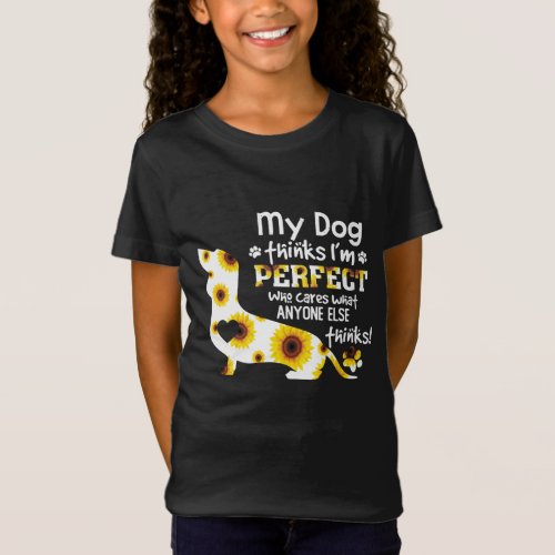 Dachshund My Dog Thinks Im Perfect Funny Saying T_Shirt