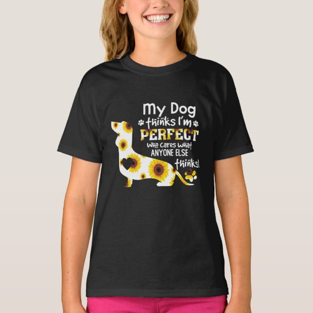 Dachshund My Dog Thinks I'm Perfect Funny Saying T-Shirt (Front)