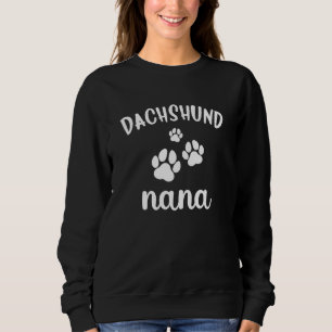 Dachshund Nana Cute Dog Wiener Doxie Weenie Sweatshirt