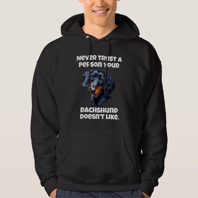 Dachshund Owner Never Trust A Person Your Dachshun Hoodie (Front)