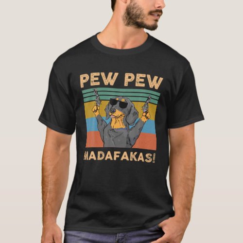 Dachshund Pew Pew Madafakas Vintage Funny Crazy Do T_Shirt