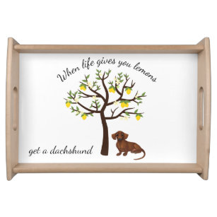 Dachshund Serving Tray When Life Gives You Lemons