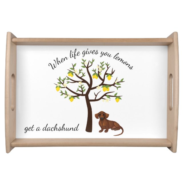 Dachshund Serving Tray When Life Gives You Lemons (Front)