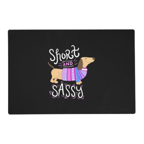 Dachshund Short And Sassy Placemat