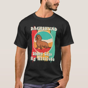 Dachshund Short Legs Big Attitude Dachshund Mom T-Shirt