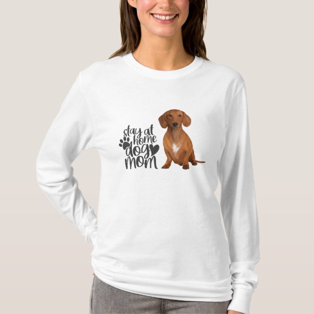 Dachshund -  Stay At Home Dog Mom T-Shirt (Front)