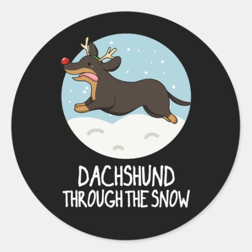Dachshund Through The Snow Christmas Pun Dark BG Classic Round Sticker