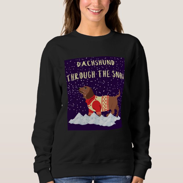 Dachshund Through The Snow Sweatshirt (Front)