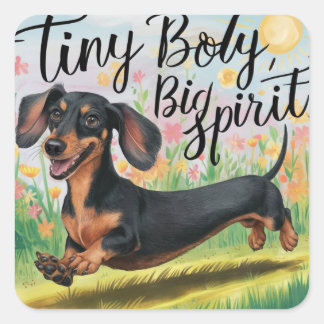 Dachshund Tiny Body, Big Spirit Square Sticker