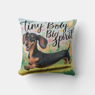 Dachshund Tiny Body, Big Spirit Throw Pillow