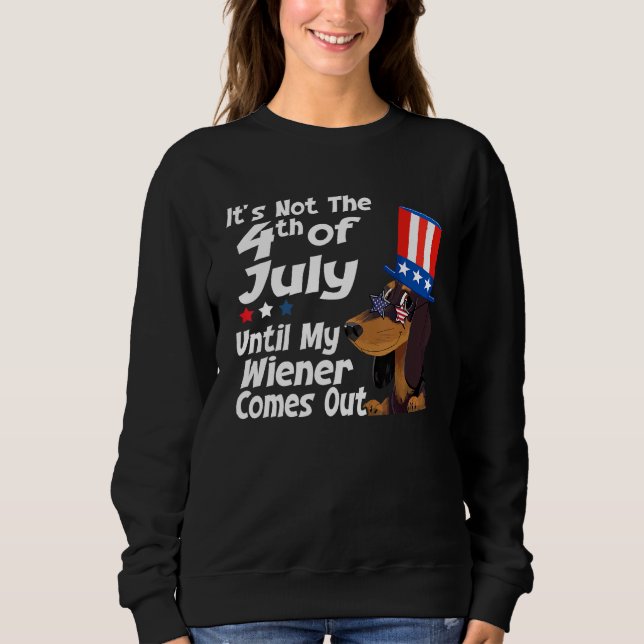 Dachshund  Women 4th July Not Party Until Weiner C Sweatshirt (Front)