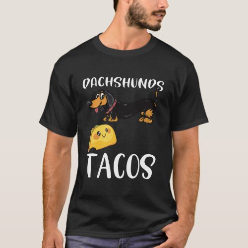 Dachshunds And Tacos Funny Dachshund And Taco Love T_Shirt