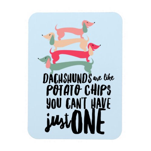 Dachshunds are like Potato Chips 3x4Photo Magnet