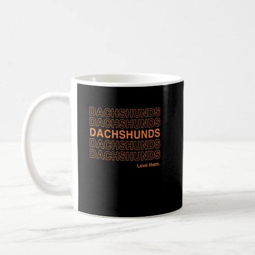 Dachshunds Love Them Funny Dachshund Retro Dog Pet Coffee Mug