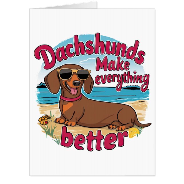 Dachshunds Make Everything Better Card (Front)