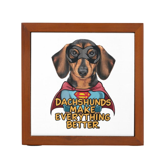 Dachshunds Make Everything Better Desk Organizer (Front)