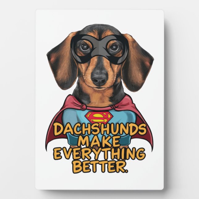 Dachshunds Make Everything Better Plaque (Front)