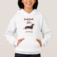 DACHSHUNDS MAKE ME HAPPY - YOU NOT SO MUCH
