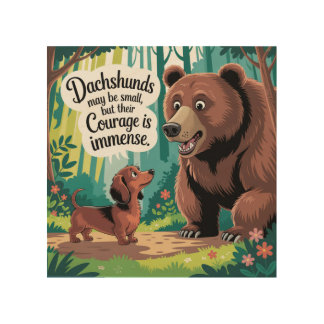 Dachshunds May Be Small Wood Wall Art