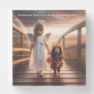 Dachshunds Never Cross the Rainbow Bridge Alone Wooden Box Sign