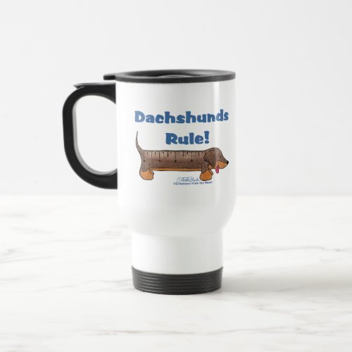 Dachshunds Rule Travel Mug