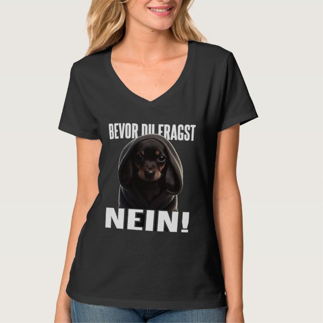 Dackel Spruch Lustig Geschenk I Bevor du fragst Ne T-Shirt (Front)