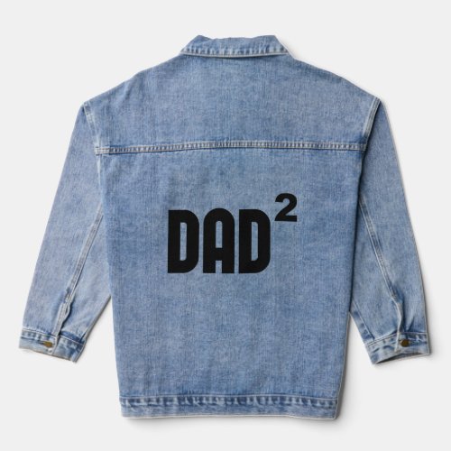 Dad2 Dad Squared Exponentially  Denim Jacket