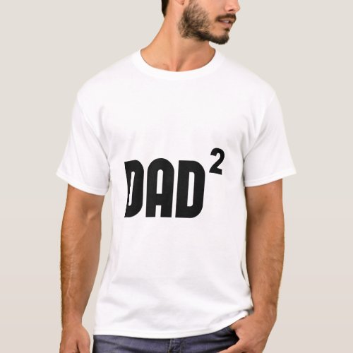 Dad2 Dad Squared Exponentially  T_Shirt