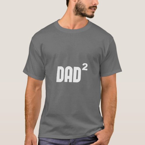 Dad2 Dad Squared Exponentially  T_Shirt