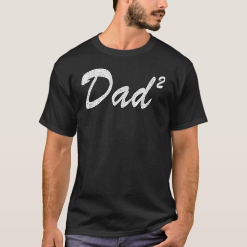 Dad2 Dad Squared Father Of Two Twins Dady Fathers  T_Shirt