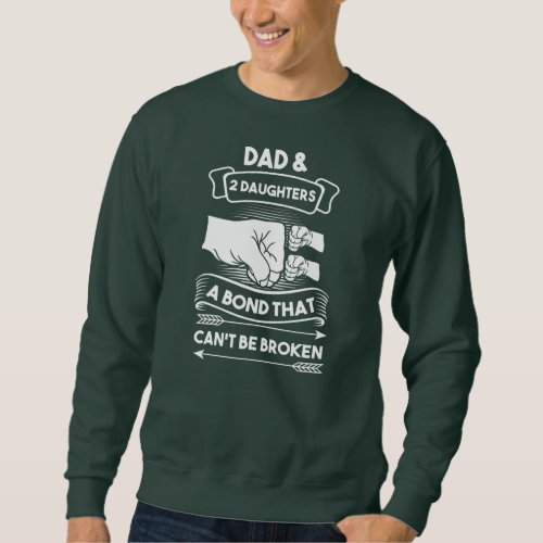 dad 2 daughters a bond father daughter  sweatshirt