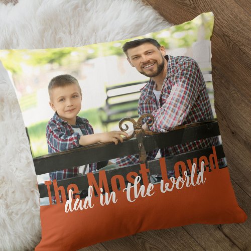 Dad 2 Photo The Most Loved Burnt Orange Throw Pillow