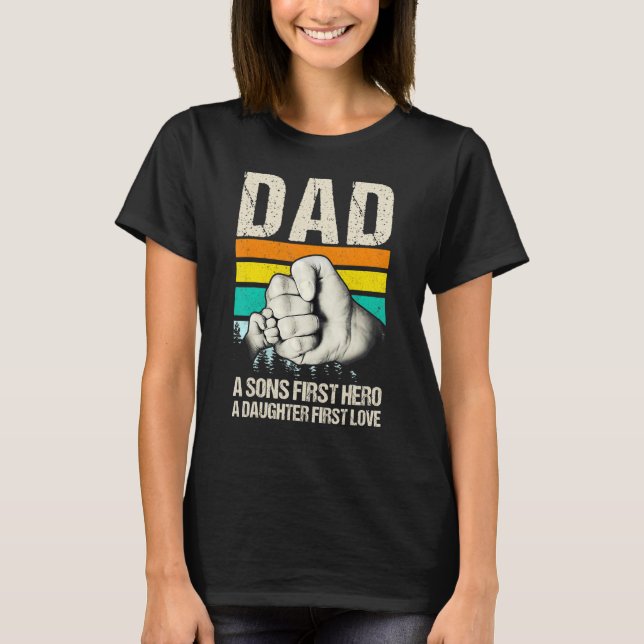 Dad A Daughter's First Love, A Son's First Hero Gr T-Shirt (Front)