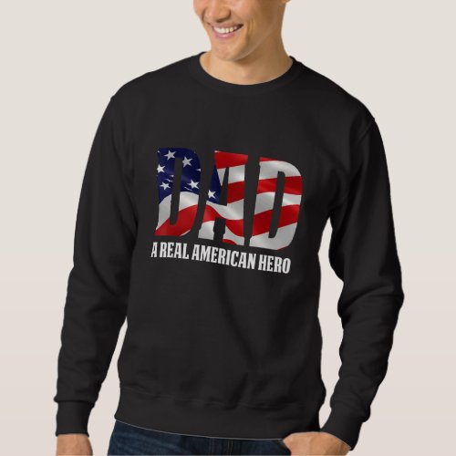 Dad A Real American Hero Sweatshirt