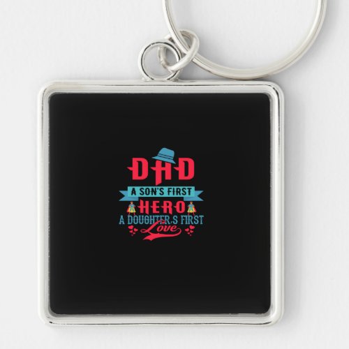 Dad a Son First Hero a Daughter First Love Keychain