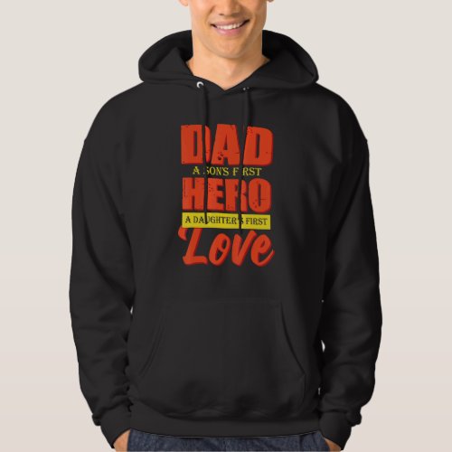 Dad A Sons 1st Hero A Daughters 1st Love Fathers D Hoodie