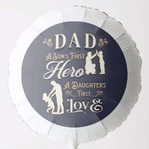 Dad A Son's First A Daughters First Love Balloon