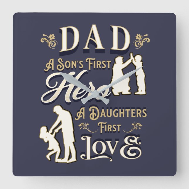 Dad A Son's First A Daughters First Love Square Wall Clock (Front)