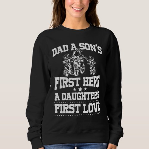 Dad A Sons First Hero A Daughter First Love Racin Sweatshirt