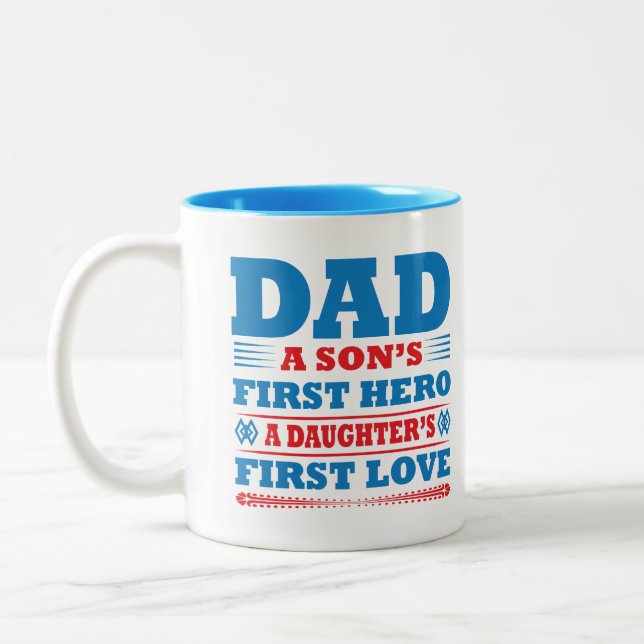 Dad A Sons First Hero A Daughters First Love Coffe Two-Tone Coffee Mug (Left)