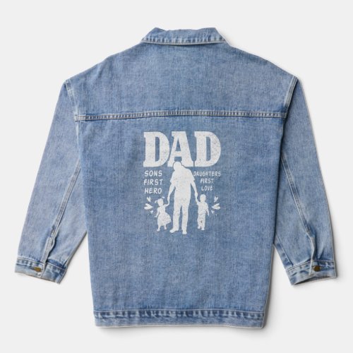 Dad A Sons First Hero A Daughters First Love Daddy Denim Jacket