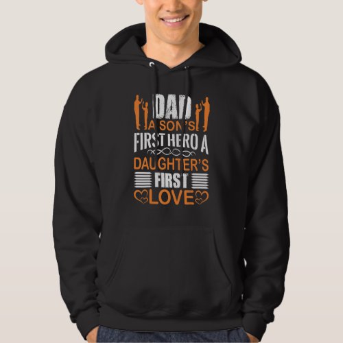 Dad A Sons First Hero A Daughters First Love Fat Hoodie
