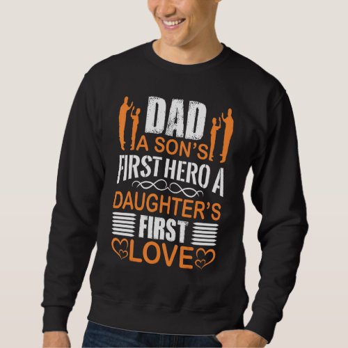 Dad A Sons First Hero A Daughters First Love Fat Sweatshirt